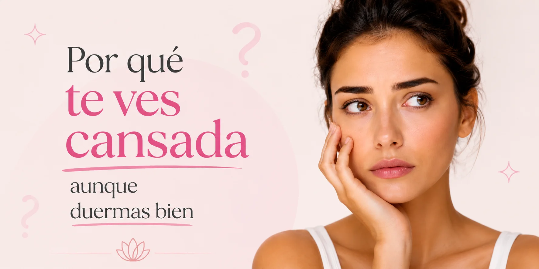 Por qué te ves cansada aunque duermas bien — rejuvenece tu mirada, Dra. Azucena Montilla
